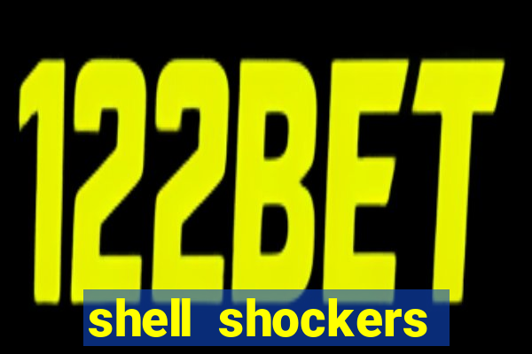 shell shockers crazy games