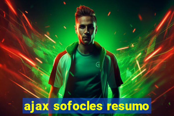 ajax sofocles resumo