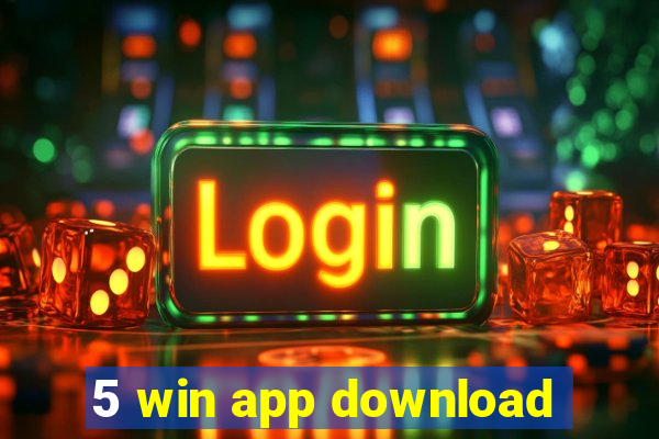 5 win app download