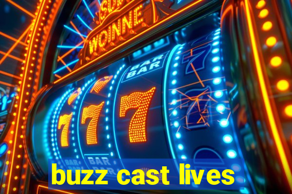 buzz cast lives