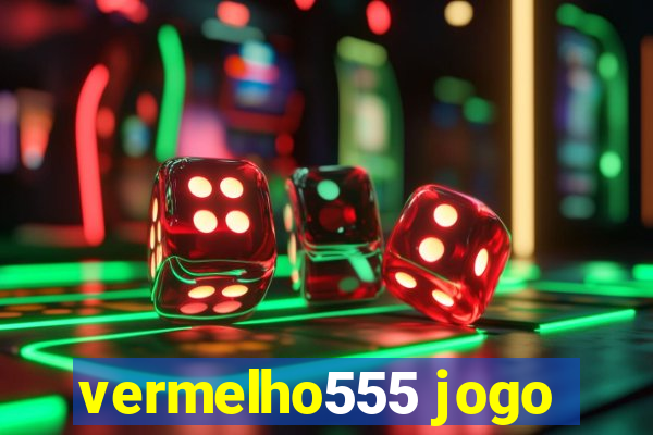 vermelho555 jogo