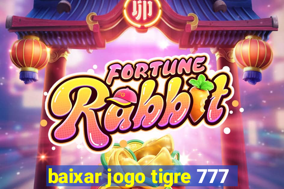 baixar jogo tigre 777