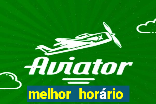 melhor horário para jogar fortune tiger de tarde