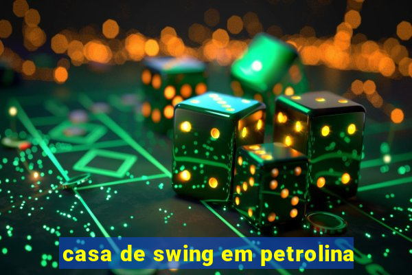 casa de swing em petrolina