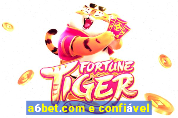 a6bet.com e confiável