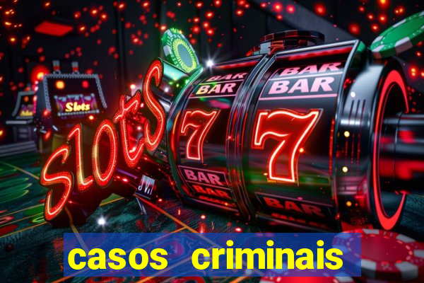 casos criminais para resolver