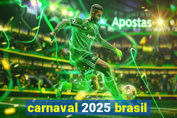 carnaval 2025 brasil