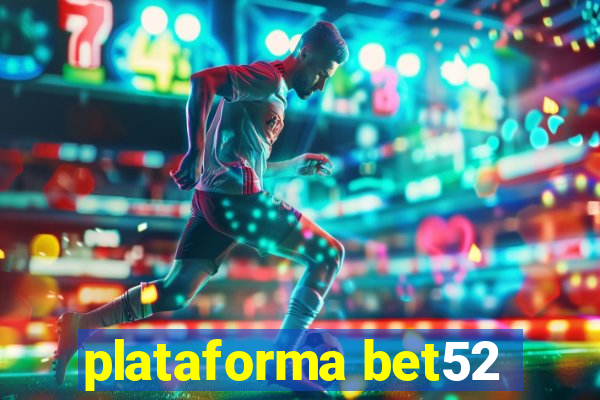 plataforma bet52