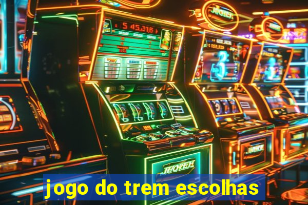 jogo do trem escolhas