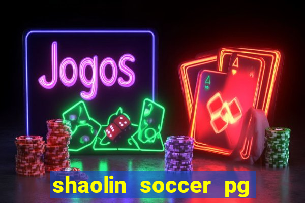 shaolin soccer pg soft demo