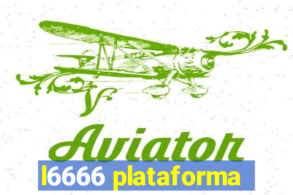 l6666 plataforma