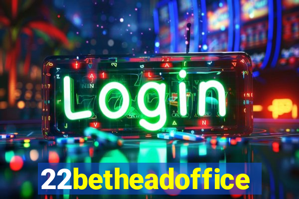 22betheadoffice