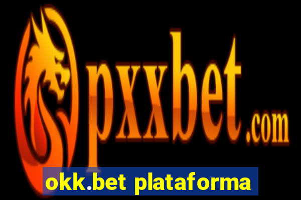 okk.bet plataforma