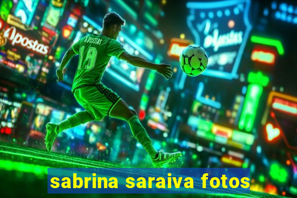 sabrina saraiva fotos