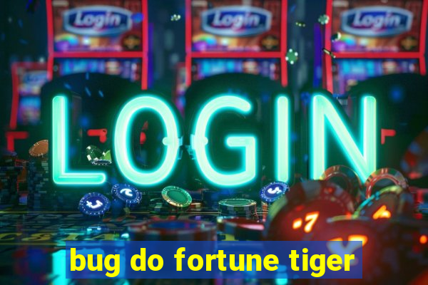 bug do fortune tiger