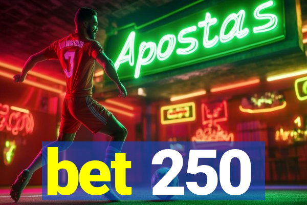 bet 250