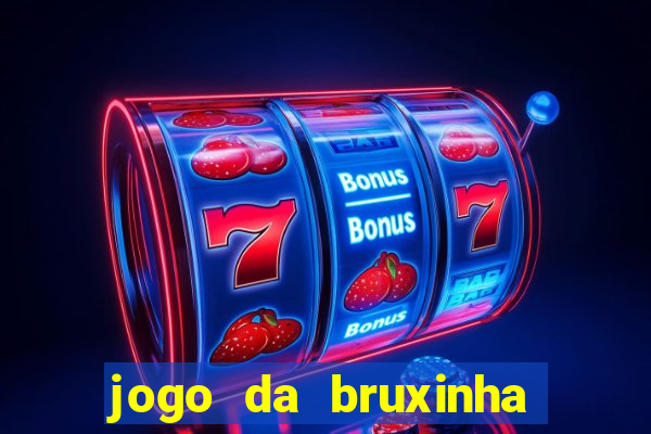 jogo da bruxinha ganhar dinheiro