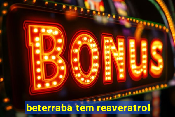 beterraba tem resveratrol