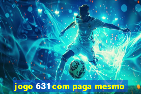 jogo 631 com paga mesmo