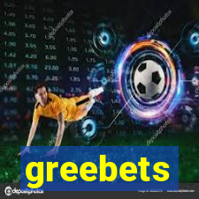 greebets