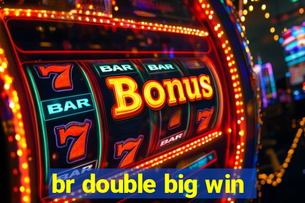 br double big win