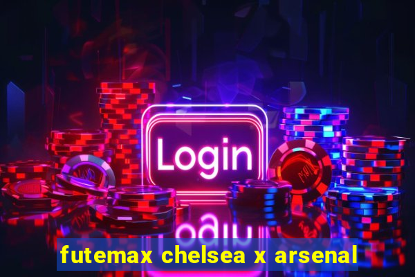 futemax chelsea x arsenal