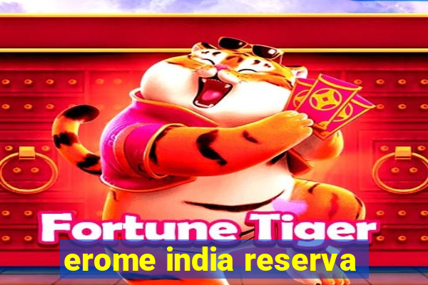 erome india reserva