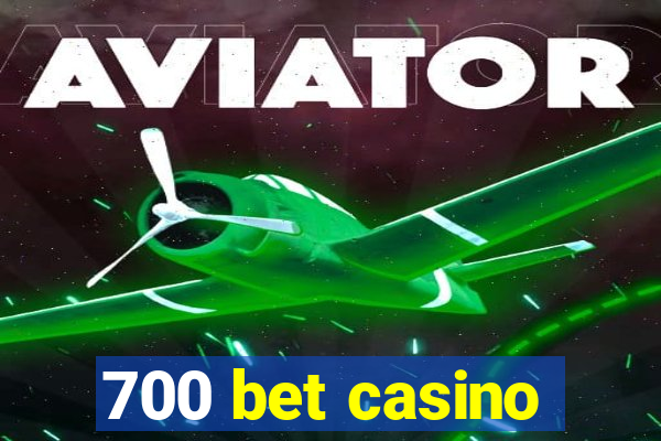 700 bet casino