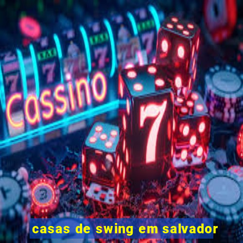 casas de swing em salvador