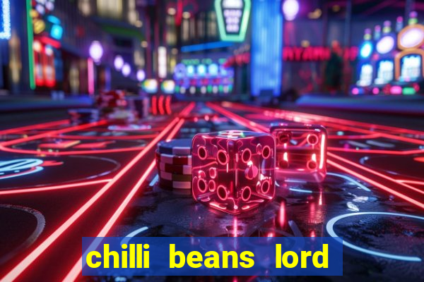 chilli beans lord of the rings