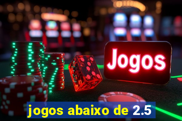 jogos abaixo de 2.5