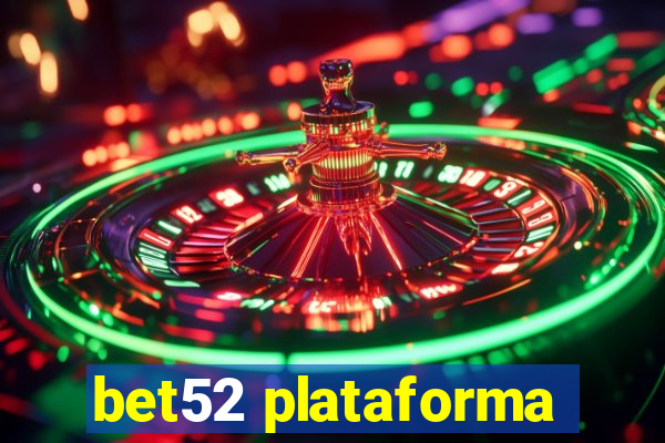 bet52 plataforma