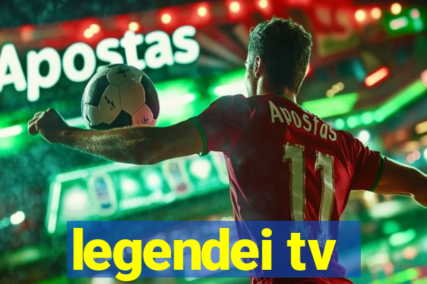 legendei tv