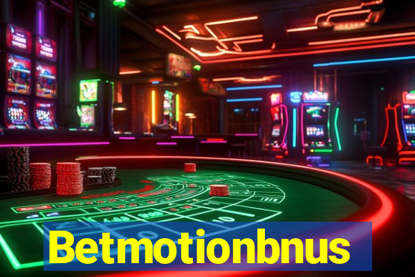 Betmotionbnus