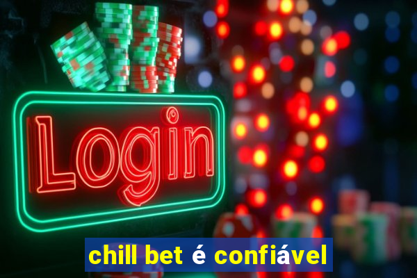 chill bet é confiável