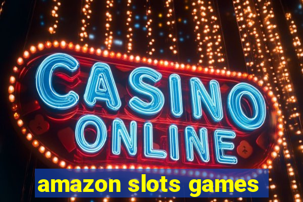 amazon slots games