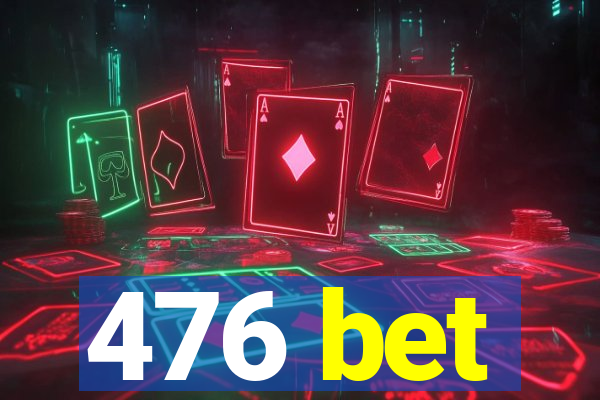 476 bet