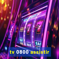 tv 0800 assistir