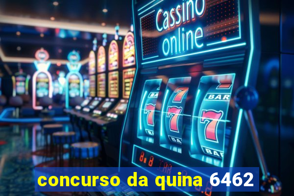 concurso da quina 6462