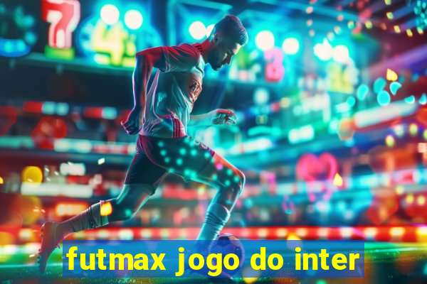 futmax jogo do inter