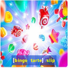 [bingo tarte] slip & stop