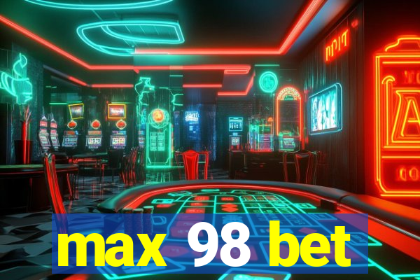 max 98 bet