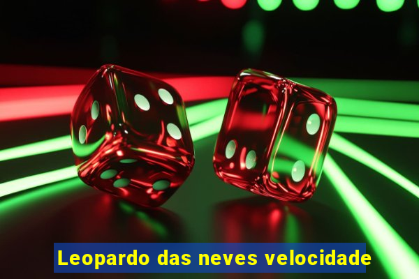 Leopardo das neves velocidade