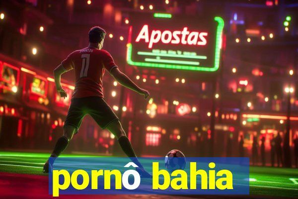 pornô bahia