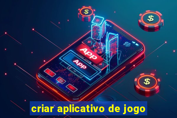 criar aplicativo de jogo