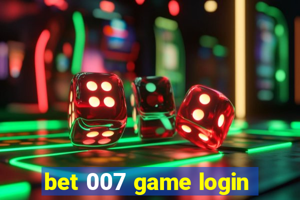 bet 007 game login