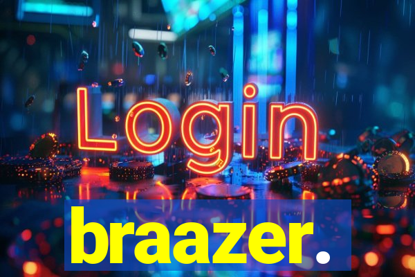 braazer.