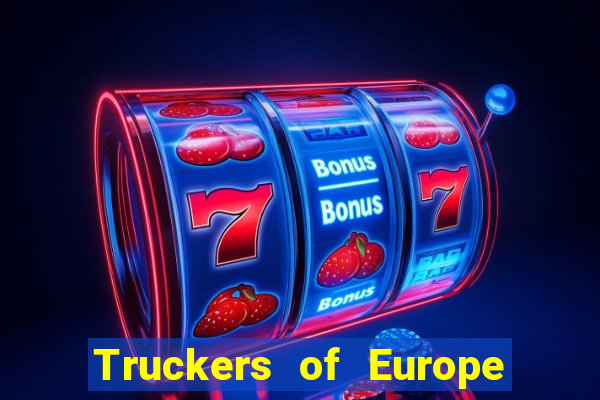 Truckers of Europe 3 dinheiro infinito