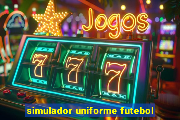 simulador uniforme futebol