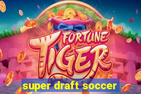 super draft soccer